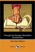 Through The Russian Revolution (Illustrated Edition) (Dodo Press)