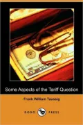 Some Aspects of the Tariff Question (Dodo Press)