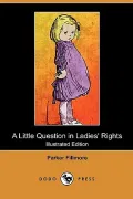 A Little Question in Ladies' Rights (Illustrated Edition) (Dodo Press)