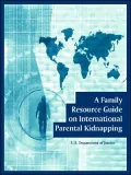 Family Resource Guide On International Parental Kidnapping, A