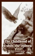 The Childhood of Ji-Shib, the Ojibwa