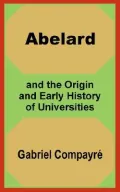 Abelard and the Origin and Early History of the Universities