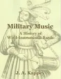 Military Music A History of Wind-Instrumental Bands