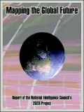 Mapping the Global Future: Report of the National Intelligence Council's 2020 Project
