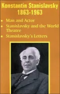 Konstantin Stanislavsky 1863-1963: Man and Actor , Stanislavsky and the World Theatre, Stanislavskys Letters