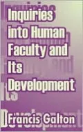 Inquiries into Human Faculty and Its Development