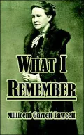 What I Remember by Millicent Garrett Fawcett — book cover