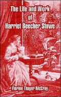 Life And Work Of Harriet Beecher Stowe, The