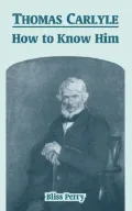 Thomas Carlyle: How to Know Him