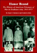 Honor Bound The History of American Prisoners of War in Southeast Asia, 1961-1973