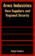 Arms Industries: New Suppliers and Regional Security