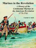 Marines in the Revolution A History of the Continental Marines in the American Revolution 17...