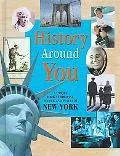 History Around You: A Unique Look at the Past, People, and Places of New York