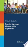 A Study Guide for Daniel Keyes's Flowers for Algernon