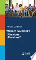 A Study Guide for William Faulkner's "Absalom, Absalom!"