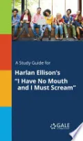 Book cover of A Study Guide for Harlan Ellison's "I Have No Mouth and I Must Scream"