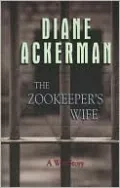 The Zookeeper's Wife: A War Story