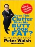 Does This Clutter Make My Butt Look Fat?: An Easy Plan for Losing Weight and Living More