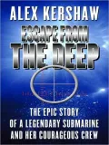 Escape from the Deep: The Epic Story of a Legendary Submarine and Her Courageous Crew