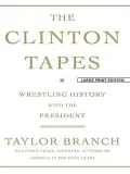 The Clinton Tapes: Wrestling History with the President