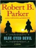 Blue-Eyed Devil (Virgil Cole and Everett Hitch Series #4)