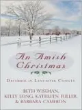 An Amish Christmas: December in Lancaster County