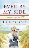 Ever by My Side: A Memoir of Family, Fatherhood, and the Pets with Me Through It All