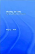 Cheating on Tests: How to Do It, Detect It, and Prevent It