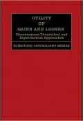 Utility of Gains and Losses: Measurement-Theoretical and Experimental Approaches