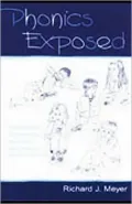 Phonics Exposed: Understanding and Resisting Systematic Direct Intense Phonics Instruction