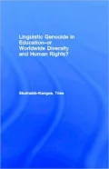 Linguistic Genocide in Education--or Worldwide Diversity and Human Rights?