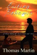 Exiting Bohemia: A True Story of Love, Lust and Loss