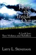 From the Inside Out: A Look Into Teen Violence and Rebellion