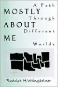 Mostly about Me: A Path Through Different Worlds