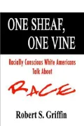 One Sheaf, One Vine: Racially Conscious White Americans Talk about Race