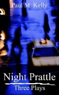 Night Prattle: Three Plays