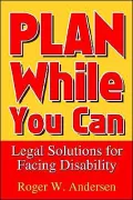 Plan while You Can: Legal Solutions for Facing Disability