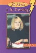 All About J.K. Rowling An Unauthorized Biography