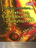 Mixtures, Compounds, and Solutions