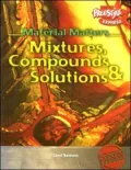 Mixtures, Compounds and Solutions