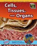 Cells, Tissues, and Organs (Sci-Hi: Life Science)