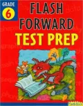 Flash Forward Test Prep: Grade 6