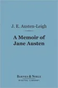 A Memoir of Jane Austen (Barnes & Noble Digital Library): By Her Nephew