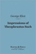 Impressions of Theophrastus Such (Barnes & Noble Digital Library)