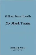 My Mark Twain (Barnes & Noble Digital Library): Reminiscences and Criticisms