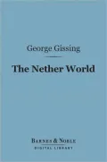 The Nether World (Barnes & Noble Digital Library): A Novel