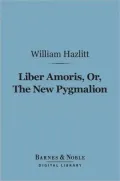 Liber Amoris, Or, The New Pygmalion (Barnes & Noble Digital Library)