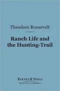 Ranch Life and the Hunting-Trail (Barnes & Noble Digital Library)