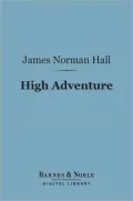High Adventure (Barnes & Noble Digital Library): A Narrative of Air Fighting in France
