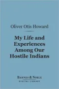My Life and Experiences Among Our Hostile Indians (Barnes & Noble Digital Library)